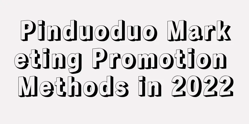 Pinduoduo Marketing Promotion Methods in 2022