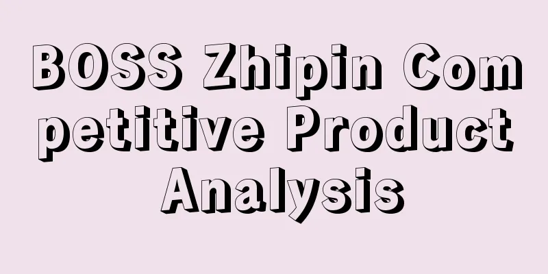 BOSS Zhipin Competitive Product Analysis