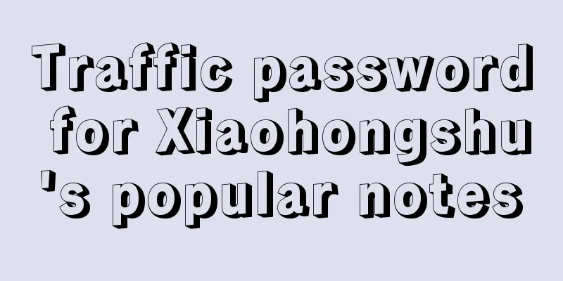 Traffic password for Xiaohongshu's popular notes