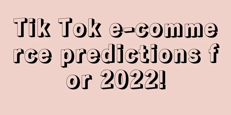 Tik Tok e-commerce predictions for 2022!