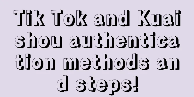 Tik Tok and Kuaishou authentication methods and steps!