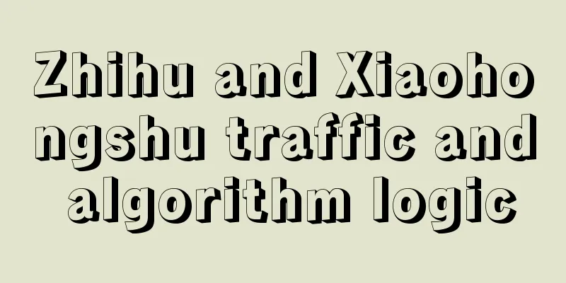 Zhihu and Xiaohongshu traffic and algorithm logic