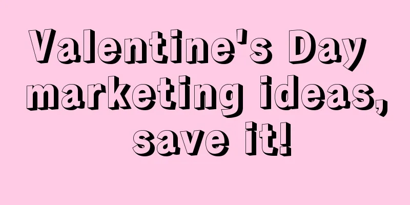 Valentine's Day marketing ideas, save it!