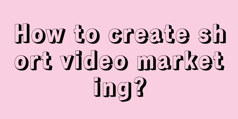 How to create short video marketing?