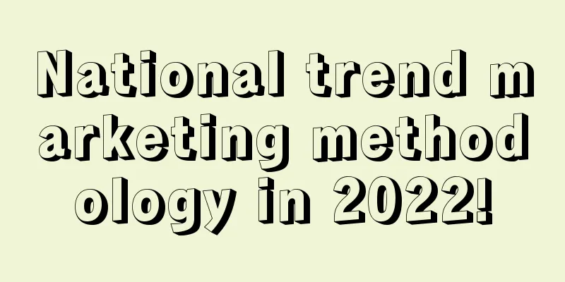 National trend marketing methodology in 2022!