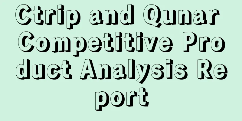 Ctrip and Qunar Competitive Product Analysis Report