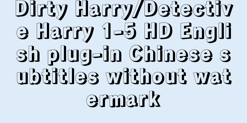 Dirty Harry/Detective Harry 1-5 HD English plug-in Chinese subtitles without watermark