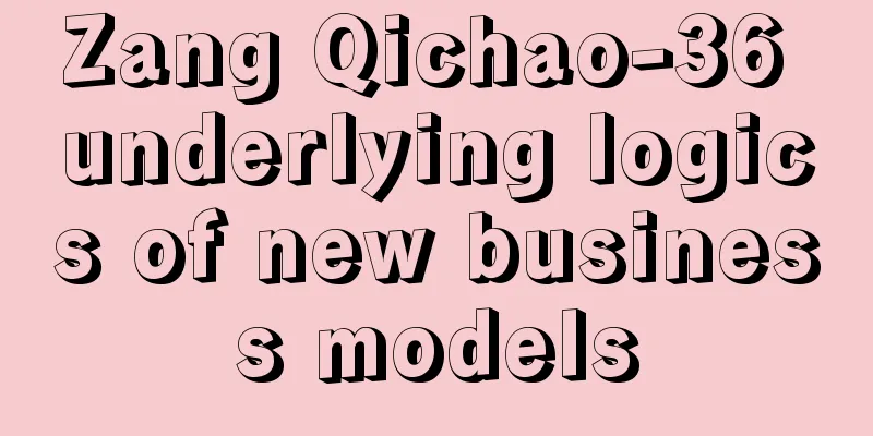 Zang Qichao-36 underlying logics of new business models