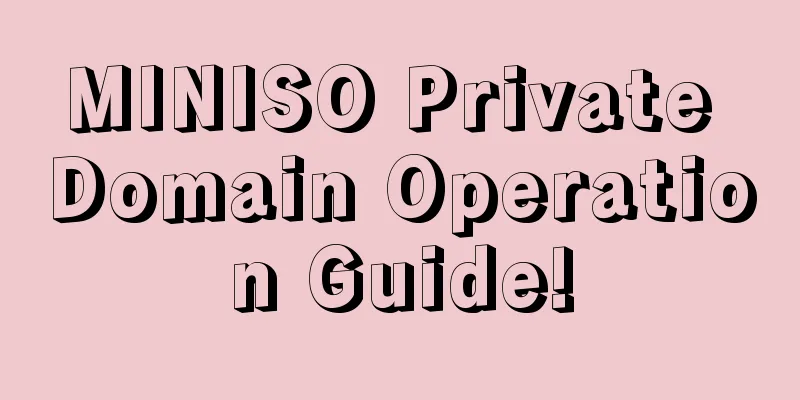 MINISO Private Domain Operation Guide!