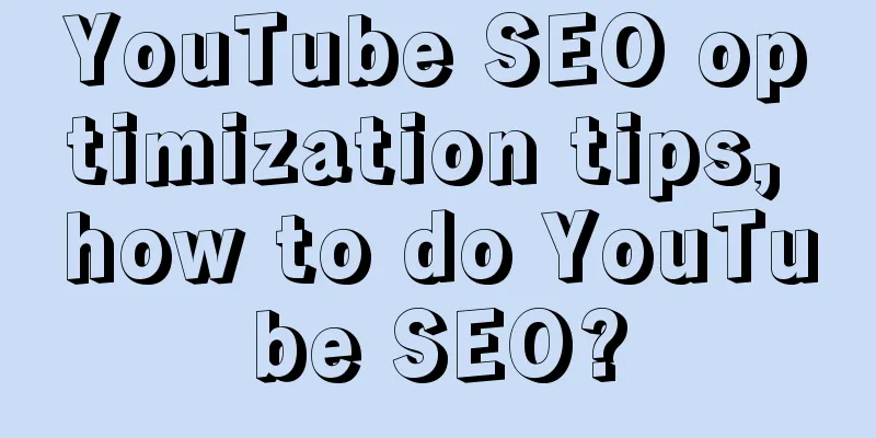 YouTube SEO optimization tips, how to do YouTube SEO?