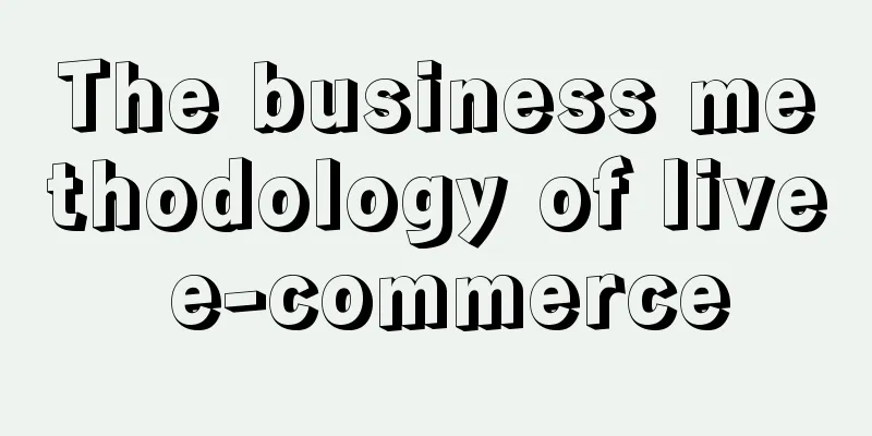 The business methodology of live e-commerce