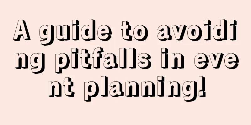 A guide to avoiding pitfalls in event planning!