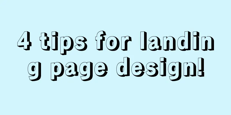 4 tips for landing page design!