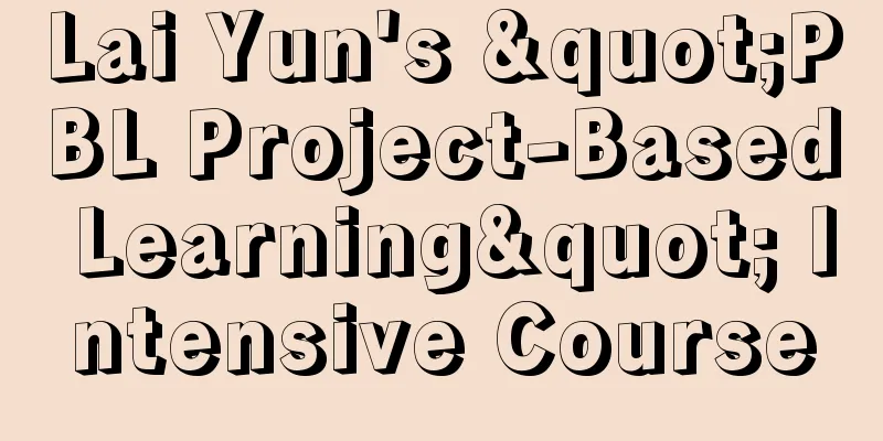 Lai Yun's "PBL Project-Based Learning" Intensive Course