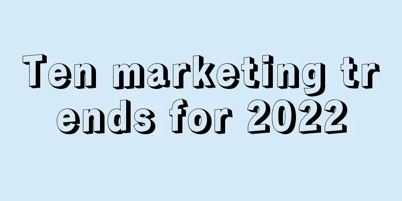 Ten marketing trends for 2022