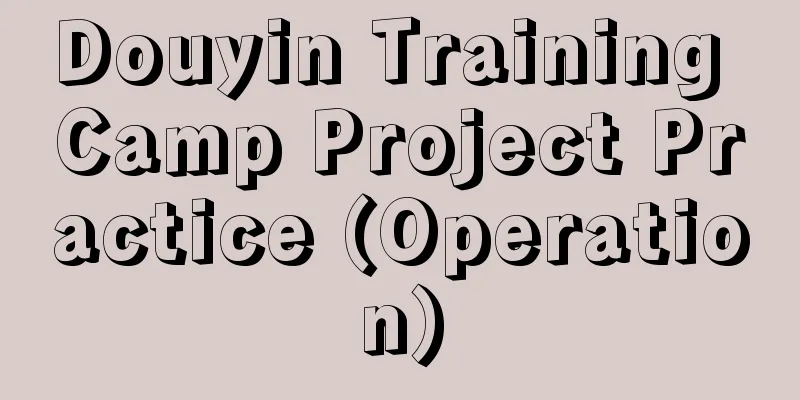 Douyin Training Camp Project Practice (Operation)