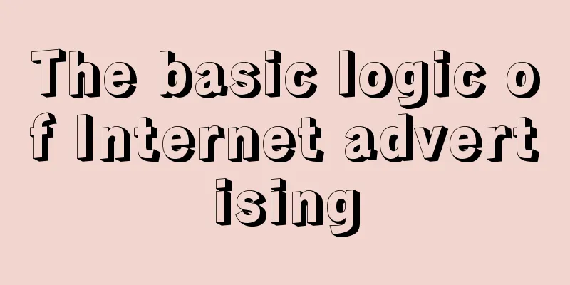 The basic logic of Internet advertising