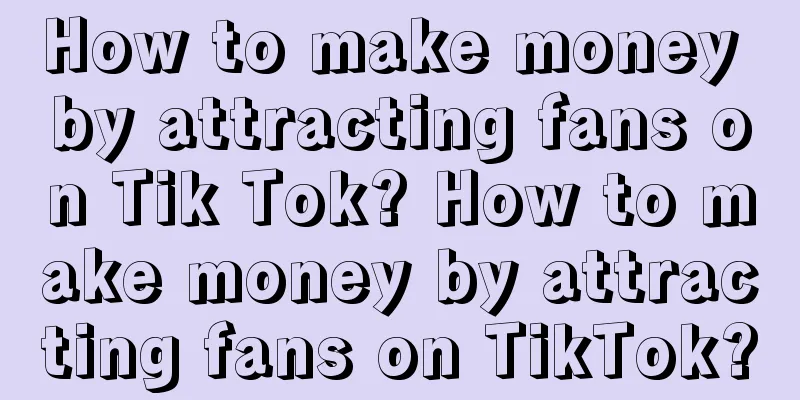 How to make money by attracting fans on Tik Tok? How to make money by attracting fans on TikTok?