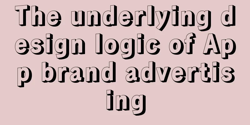 The underlying design logic of App brand advertising