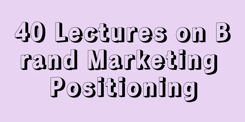 40 Lectures on Brand Marketing Positioning