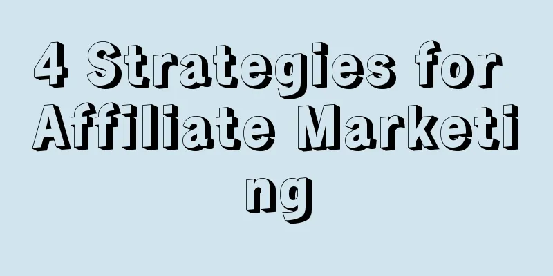 4 Strategies for Affiliate Marketing