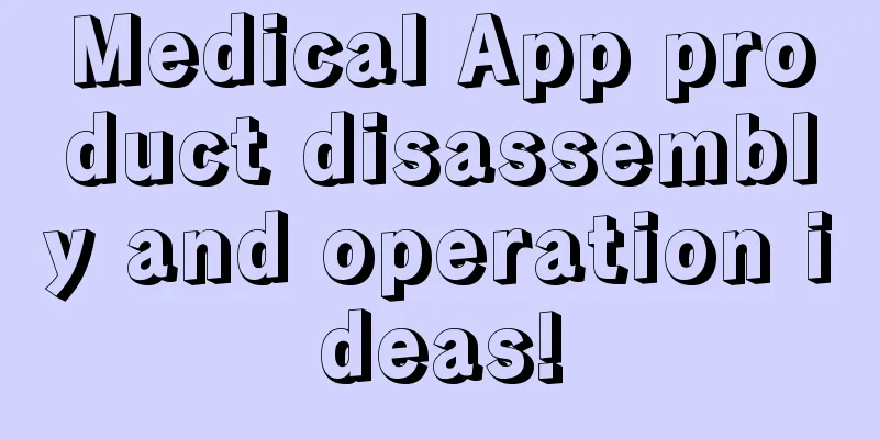 Medical App product disassembly and operation ideas!