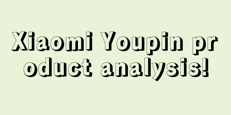 Xiaomi Youpin product analysis!