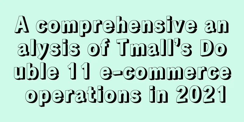 A comprehensive analysis of Tmall’s Double 11 e-commerce operations in 2021