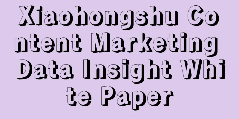 Xiaohongshu Content Marketing Data Insight White Paper