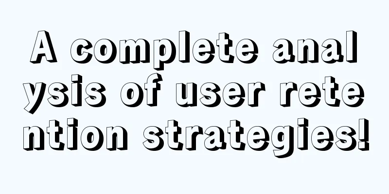 A complete analysis of user retention strategies!