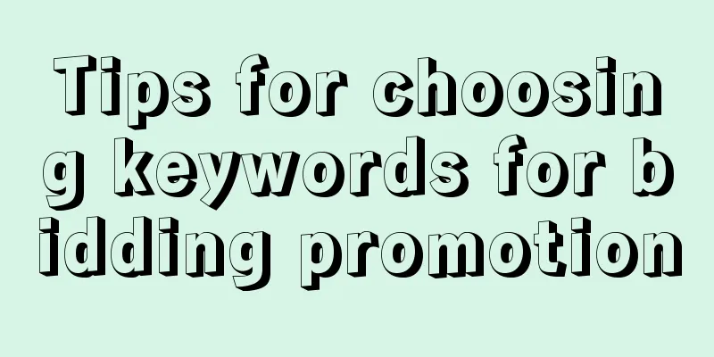 Tips for choosing keywords for bidding promotion