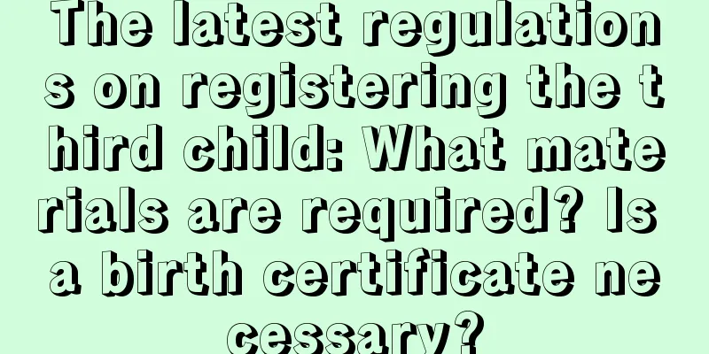 The latest regulations on registering the third child: What materials are required? Is a birth certificate necessary?