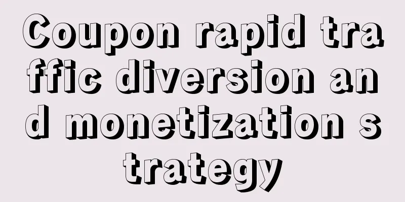 Coupon rapid traffic diversion and monetization strategy