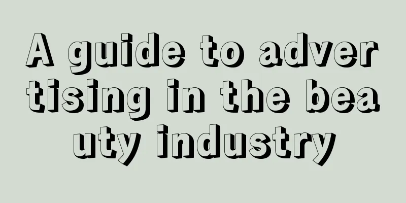 A guide to advertising in the beauty industry