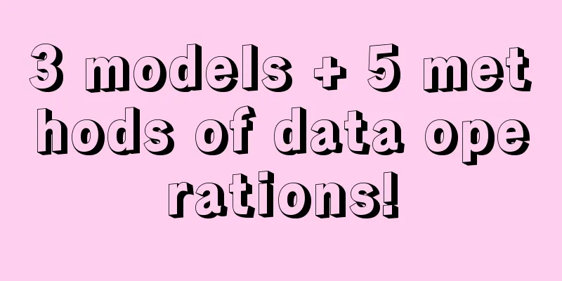 3 models + 5 methods of data operations!