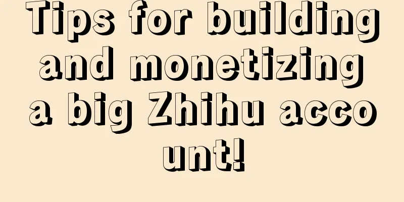 Tips for building and monetizing a big Zhihu account!