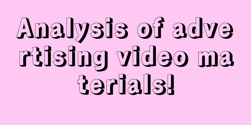 Analysis of advertising video materials!