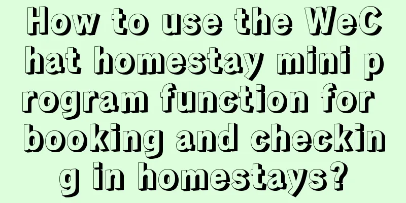 How to use the WeChat homestay mini program function for booking and checking in homestays?