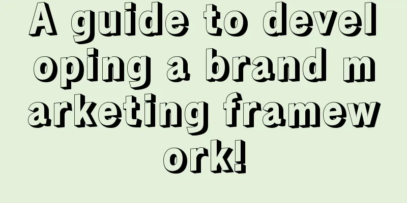 A guide to developing a brand marketing framework!