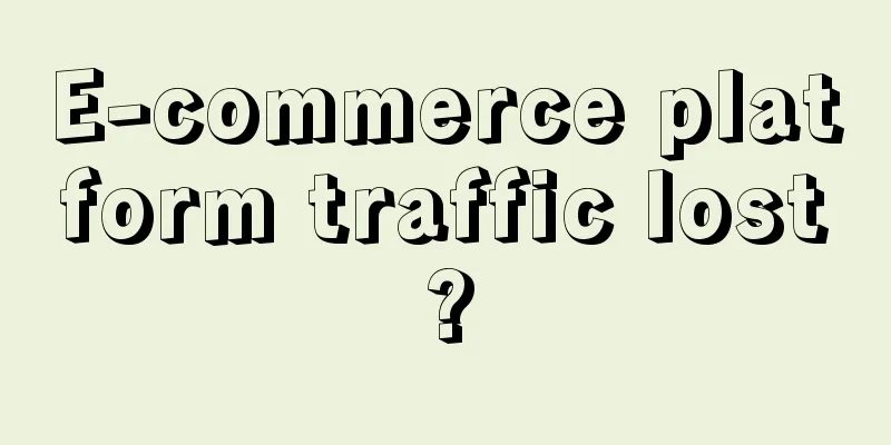 E-commerce platform traffic lost?