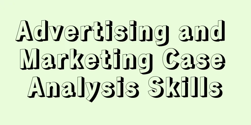 Advertising and Marketing Case Analysis Skills