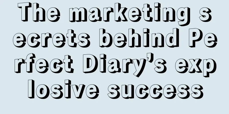 The marketing secrets behind Perfect Diary’s explosive success