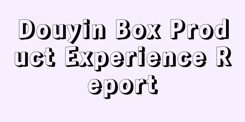 Douyin Box Product Experience Report