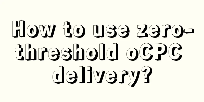 How to use zero-threshold oCPC delivery?