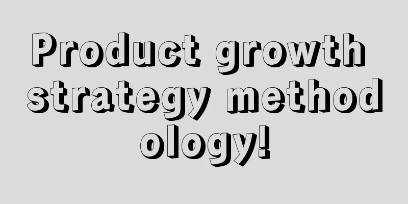 Product growth strategy methodology!