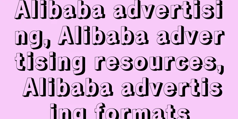 Alibaba advertising, Alibaba advertising resources, Alibaba advertising formats