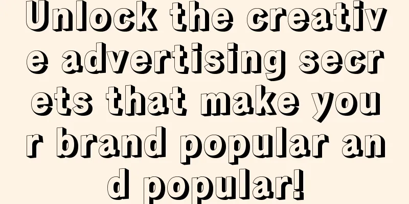 Unlock the creative advertising secrets that make your brand popular and popular!