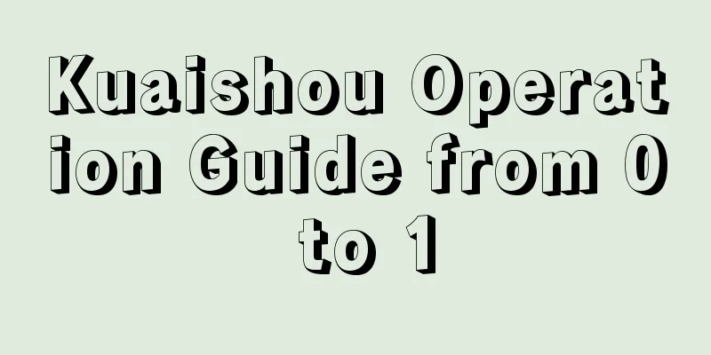 Kuaishou Operation Guide from 0 to 1