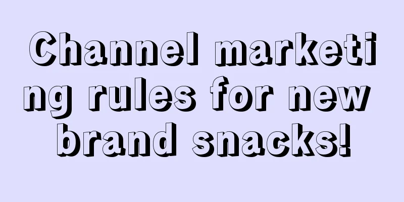 Channel marketing rules for new brand snacks!