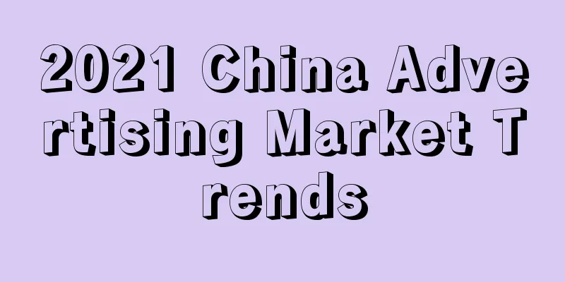 2021 China Advertising Market Trends